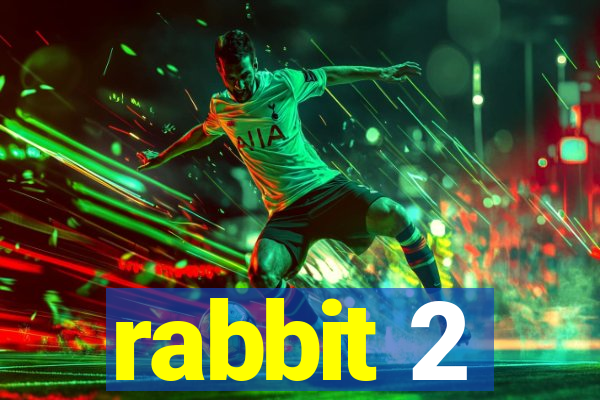 rabbit 2